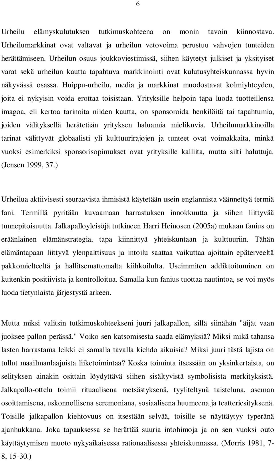 Huippu-urheilu, media ja markkinat muodostavat kolmiyhteyden, joita ei nykyisin voida erottaa toisistaan.