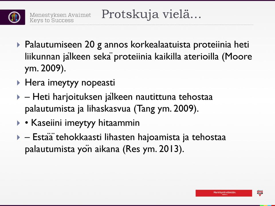 Hera imeytyy nopeasti Heti harjoituksen ja lkeen nautittuna tehostaa palautumista ja