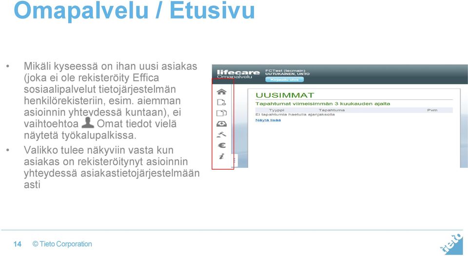 aiemman asioinnin yhteydessä kuntaan), ei vaihtoehtoa Omat tiedot vielä näytetä