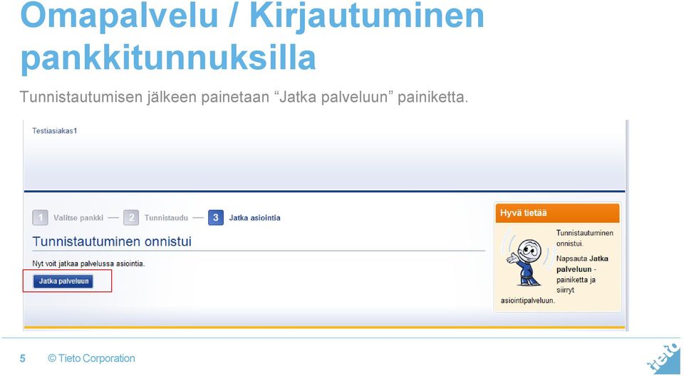 Tunnistautumisen jälkeen