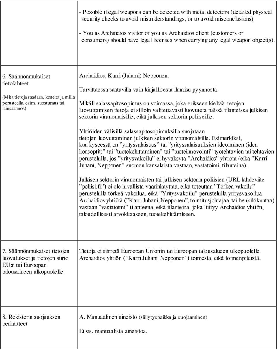 Säännönmukaiset tietolähteet (Mitä tietoja saadaan, keneltä ja millä perusteella, esim. suostumus tai lainsäännös) Archaidios, Karri (Juhani) Nepponen.