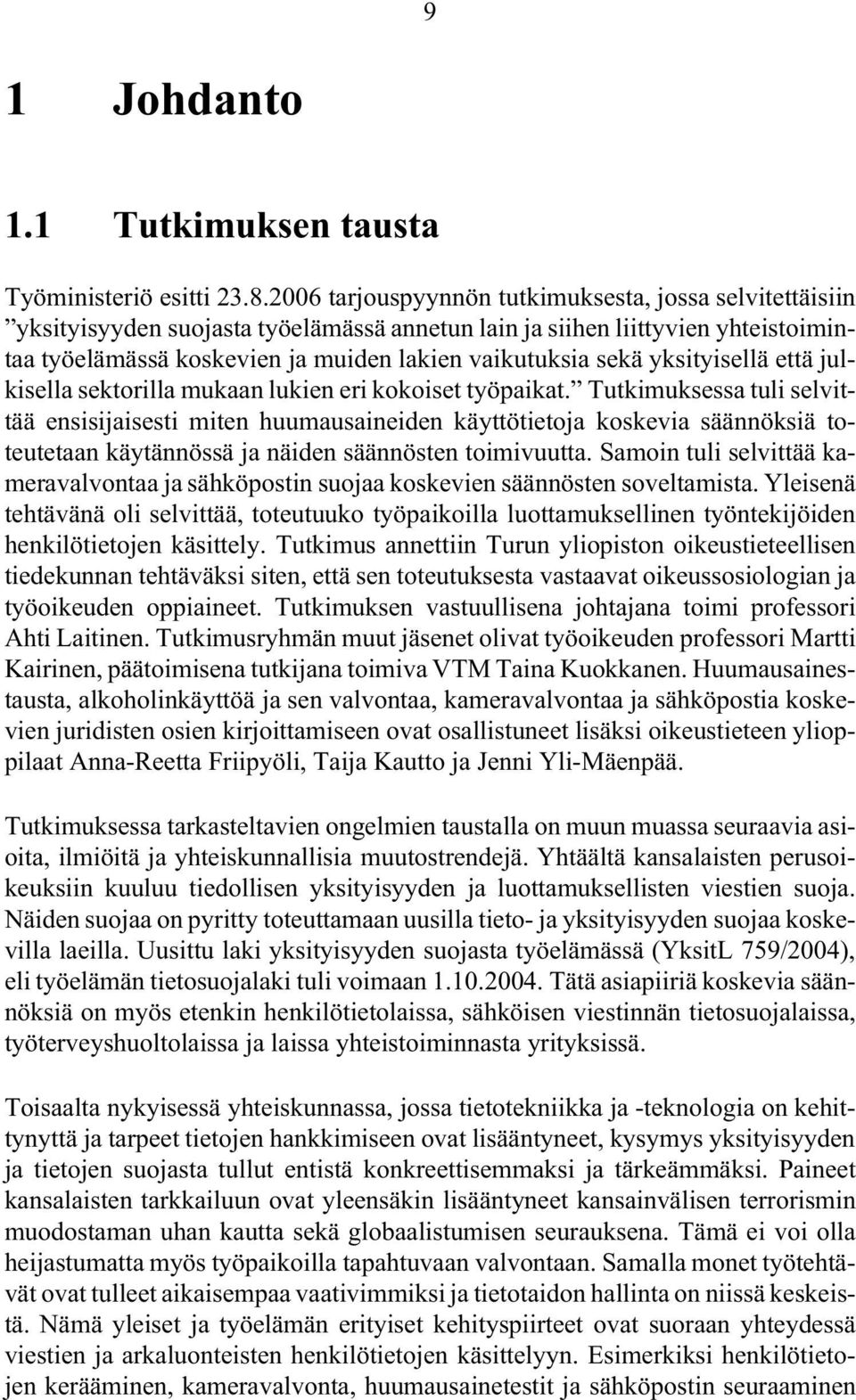 yksityisellä että julkisella sektorilla mukaan lukien eri kokoiset työpaikat.