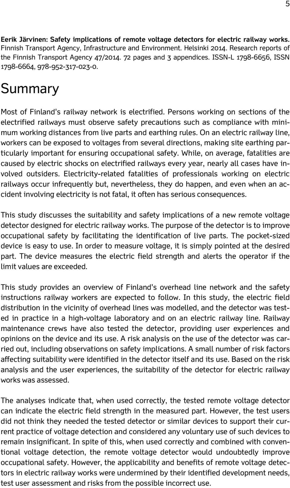 Persons working on sections of the electrified railways must observe safety precautions such as compliance with minimum working distances from live parts and earthing rules.