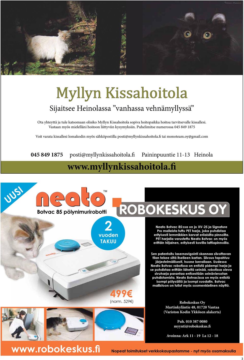 fi tai monoteam.oy@gmail.com 045 849 1875 posti@myllynkissahoitola.fi Paininpuuntie 11-13 Heinola www.myllynkissahoitola.fi UUSI UUSI Mitat: Mitat: kork. 10cm, kork. 10cm, lev. 34cm lev.