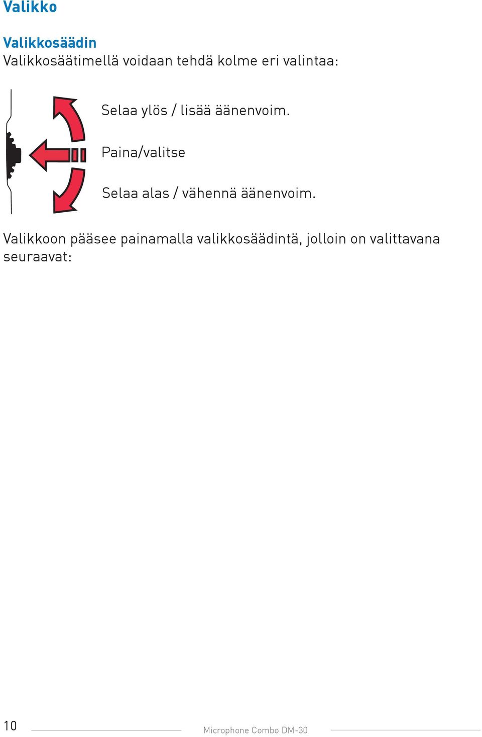 Paina/valitse Selaa alas / vähennä äänenvoim.