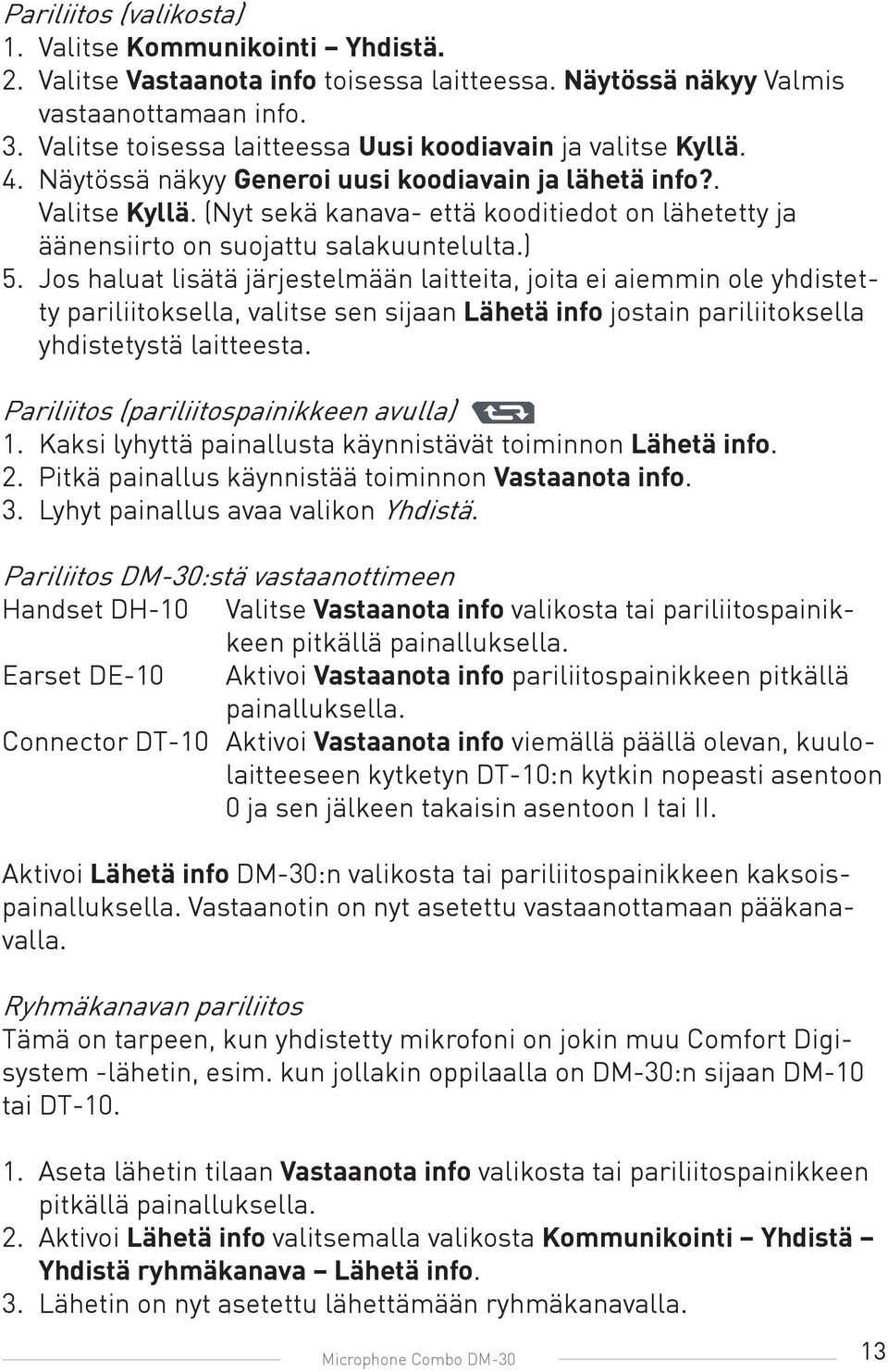 (Nyt sekä kanava- että kooditiedot on lähetetty ja äänensiirto on suojattu salakuuntelulta.) 5.