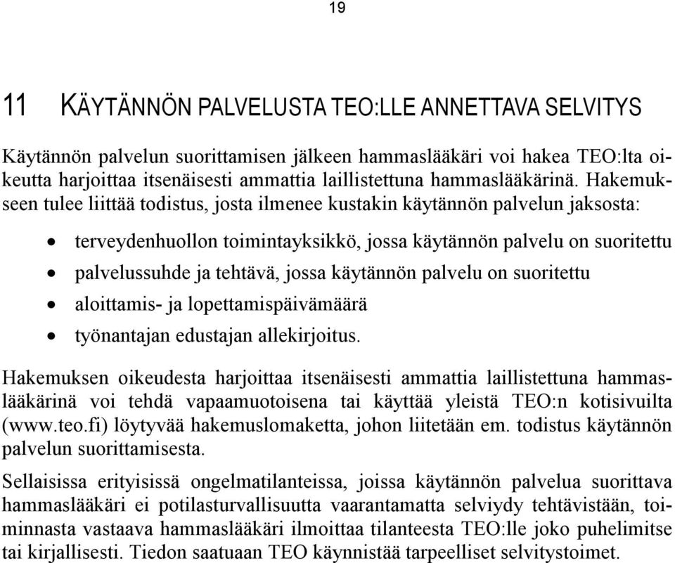 käytännön palvelu on suoritettu aloittamis- ja lopettamispäivämäärä työnantajan edustajan allekirjoitus.