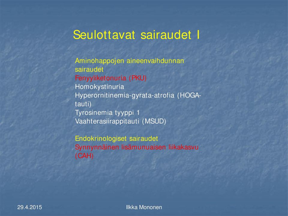 Hyperornitinemia-gyrata-atrofia (HOGAtauti) Tyrosinemia tyyppi 1