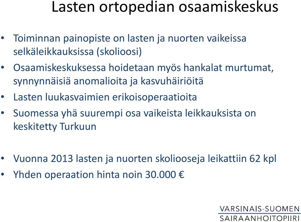 kasvuhäiriöitä Lasten luukasvaimien erikoisoperaatioita Suomessa yhä suurempi osa vaikeista