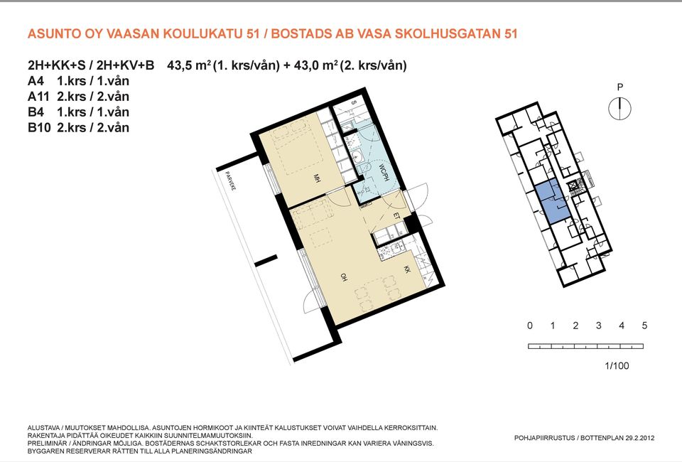 ASUNTOJEN HORMIKOOT JA KIINTEÄT KALUSTUKSET VOIVAT VAIHDELLA KERROKSITTAIN.