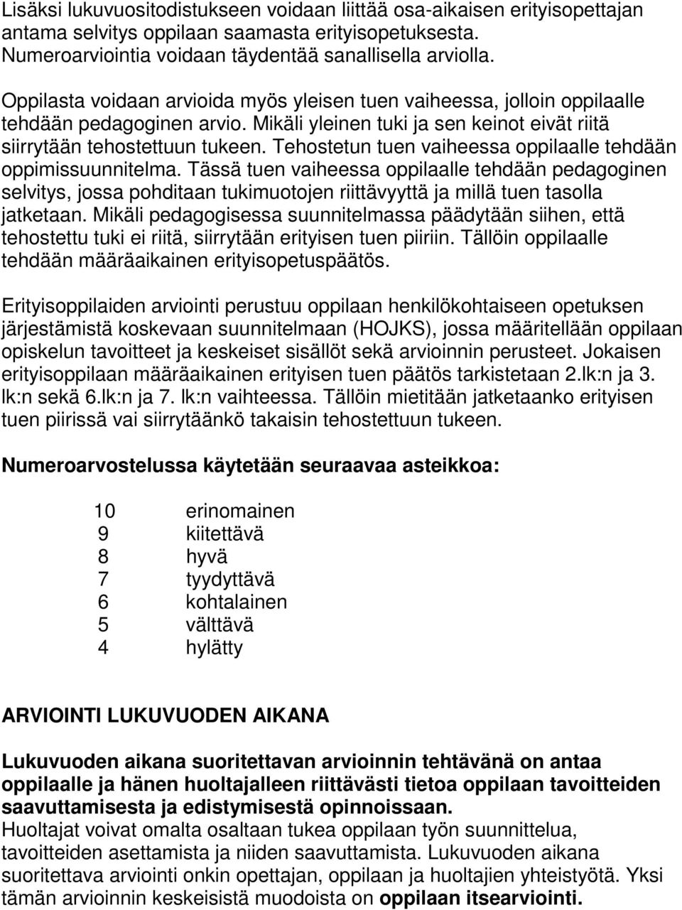 Tehostetun tuen vaiheessa oppilaalle tehdään oppimissuunnitelma.