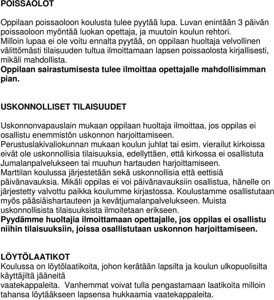 Oppilaan sairastumisesta tulee ilmoittaa opettajalle mahdollisimman pian.