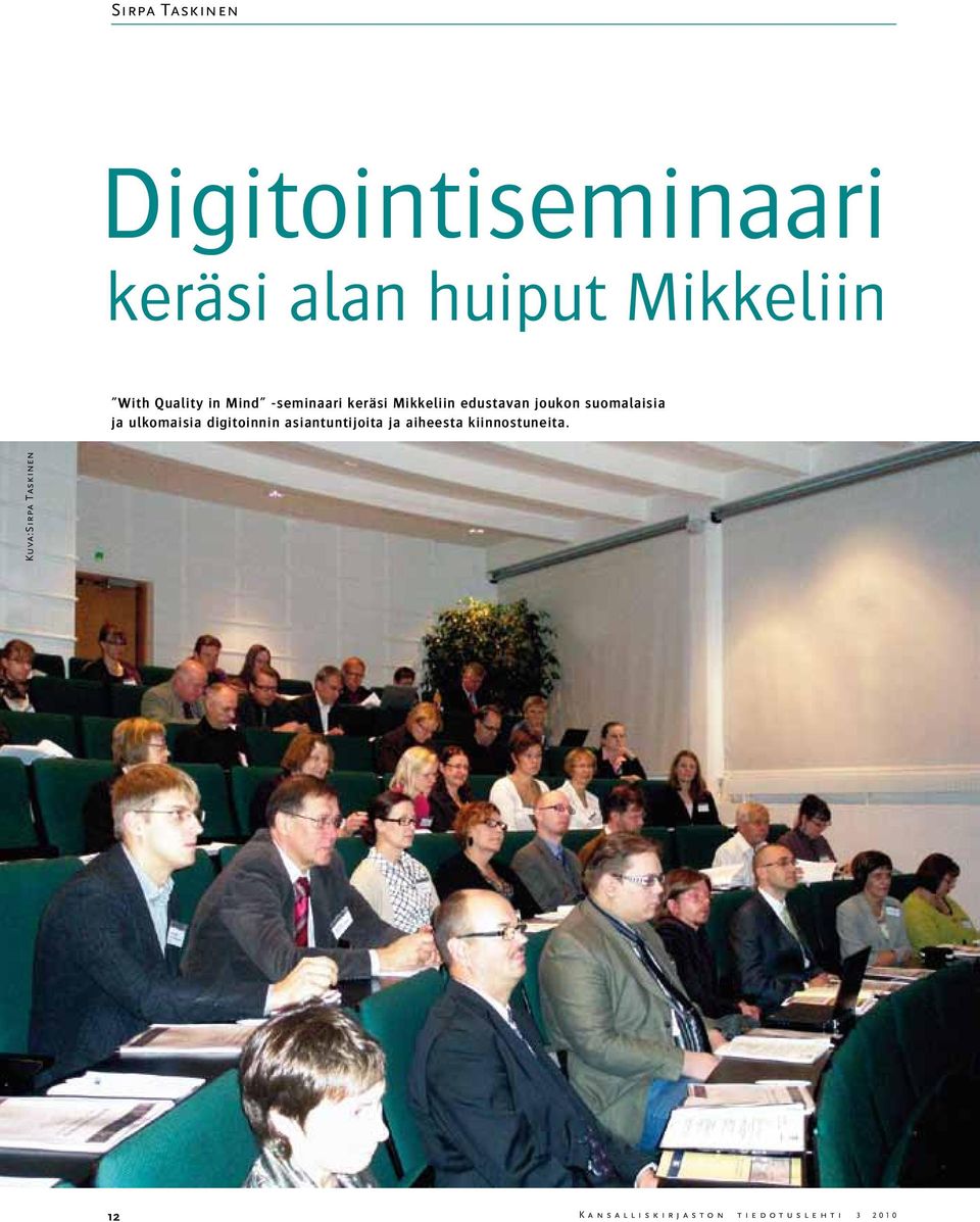 ulkomaisia digitoinnin asiantuntijoita ja aiheesta kiinnostuneita.