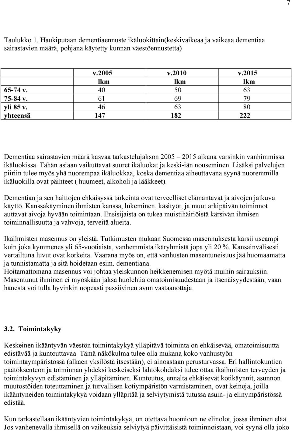 Tähän asiaan vaikuttavat suuret ikäluokat ja keski-iän nouseminen.