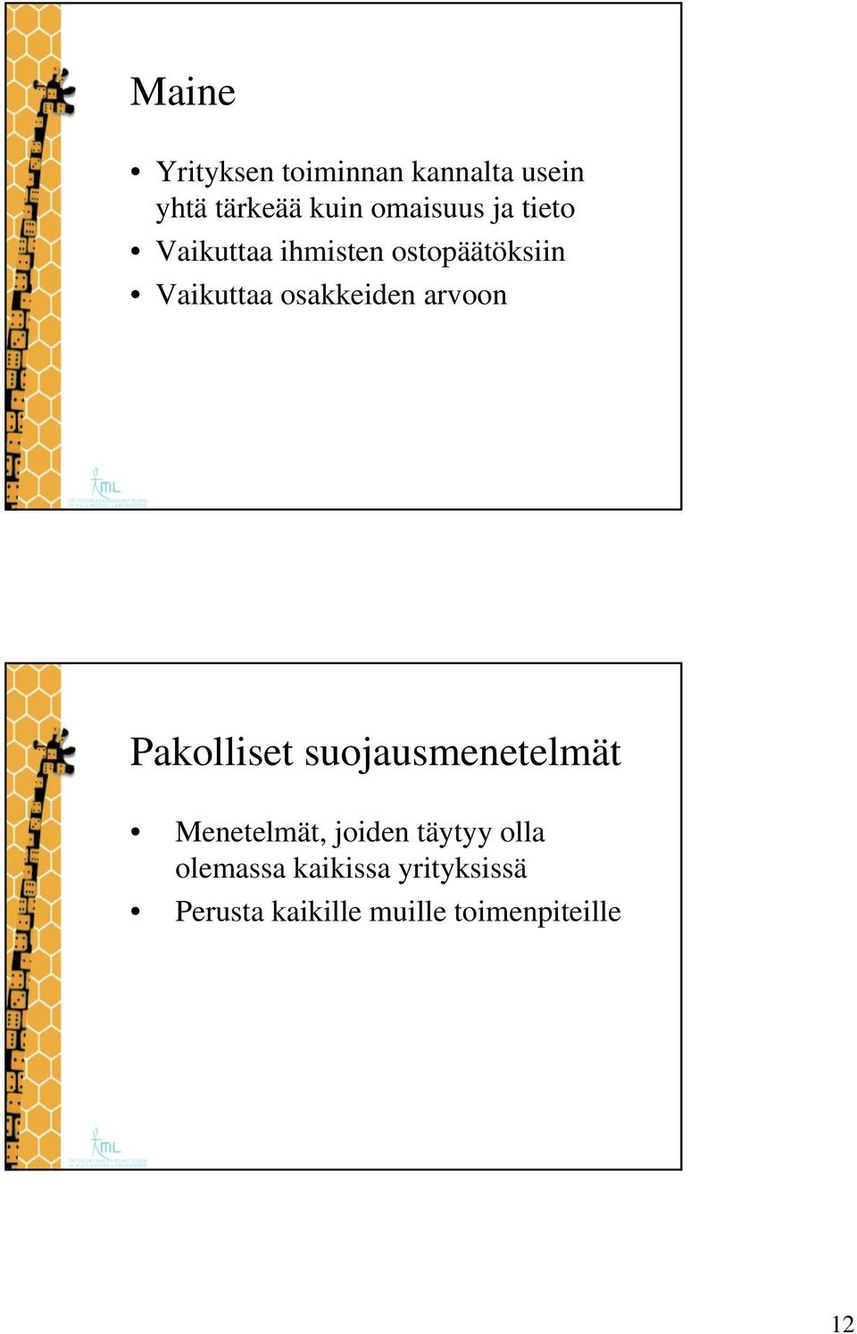 arvoon Pakolliset suojausmenetelmät Menetelmät, joiden täytyy olla