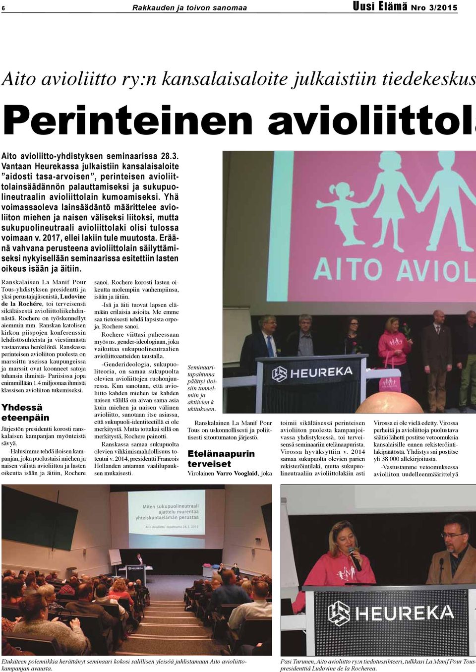 Vantaan Heurekassa julkaistiin kansalaisaloite aidosti tasa-arvoisen, perinteisen avioliittolainsäädännön palauttamiseksi ja sukupuolineutraalin avioliittolain kumoamiseksi.