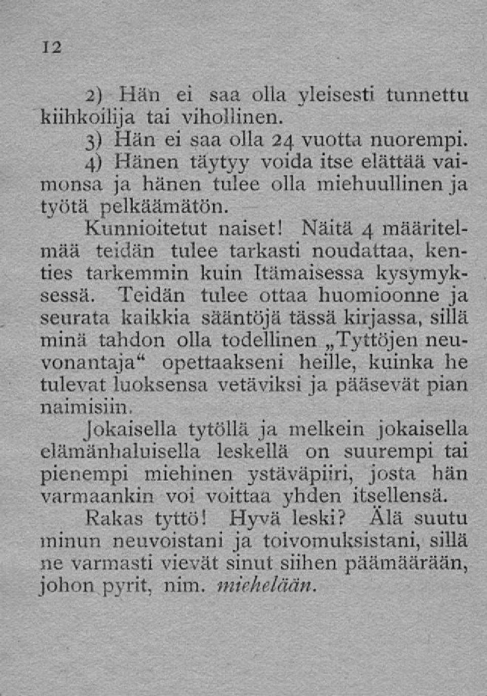 Näitä 4 määritelmää teidän tulee tarkasti noudattaa, kenties tarkemmin kuin Itämaisessa kysymyksessä.