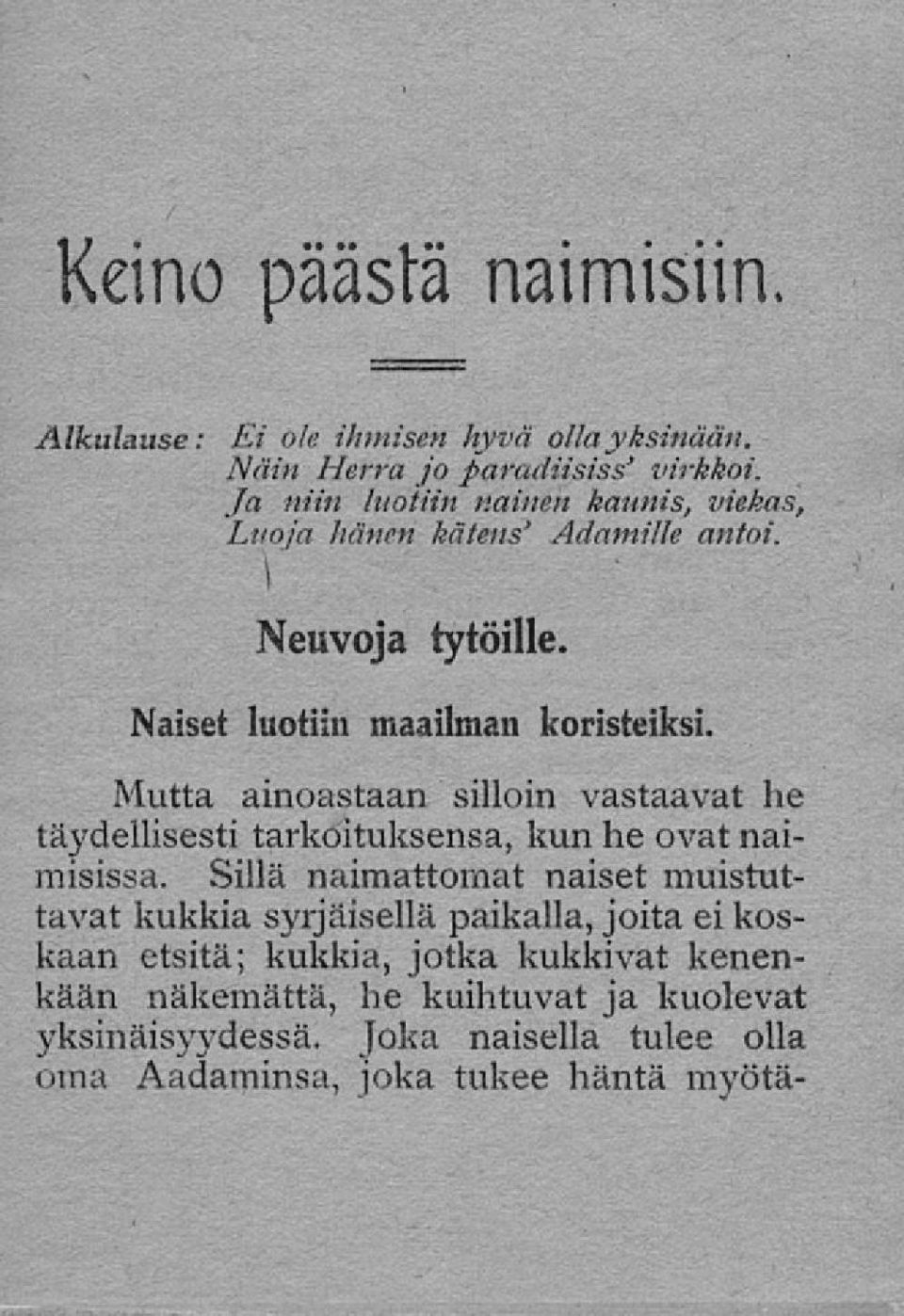 Mutta ainoastaan silloin vastaavat he täydellisesti tarkoituksensa, kun he ovat naimisissa.