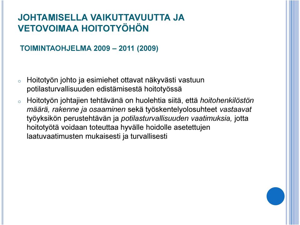 hoitohenkilöstön määrä, rakenne ja osaaminen sekä työskentelyolosuhteet vastaavat työyksikön perustehtävän ja