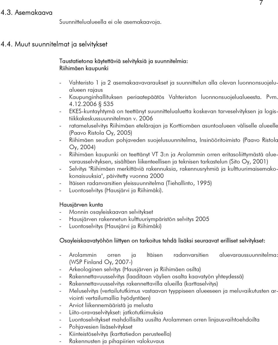 2006 535 - EKES-kuntayhtymä on teettänyt suunnittelualuetta koskevan tarveselvityksen ja logistiikkakeskussuunnitelman v.