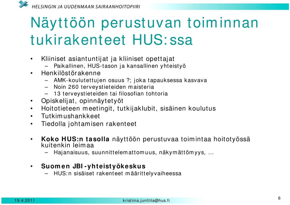 ; joka tapauksessa kasvava Noin 260 terveystieteiden maisteria 13 terveystieteiden tai filosofian tohtoria Opiskelijat, opinnäytetyöt Hoitotieteen