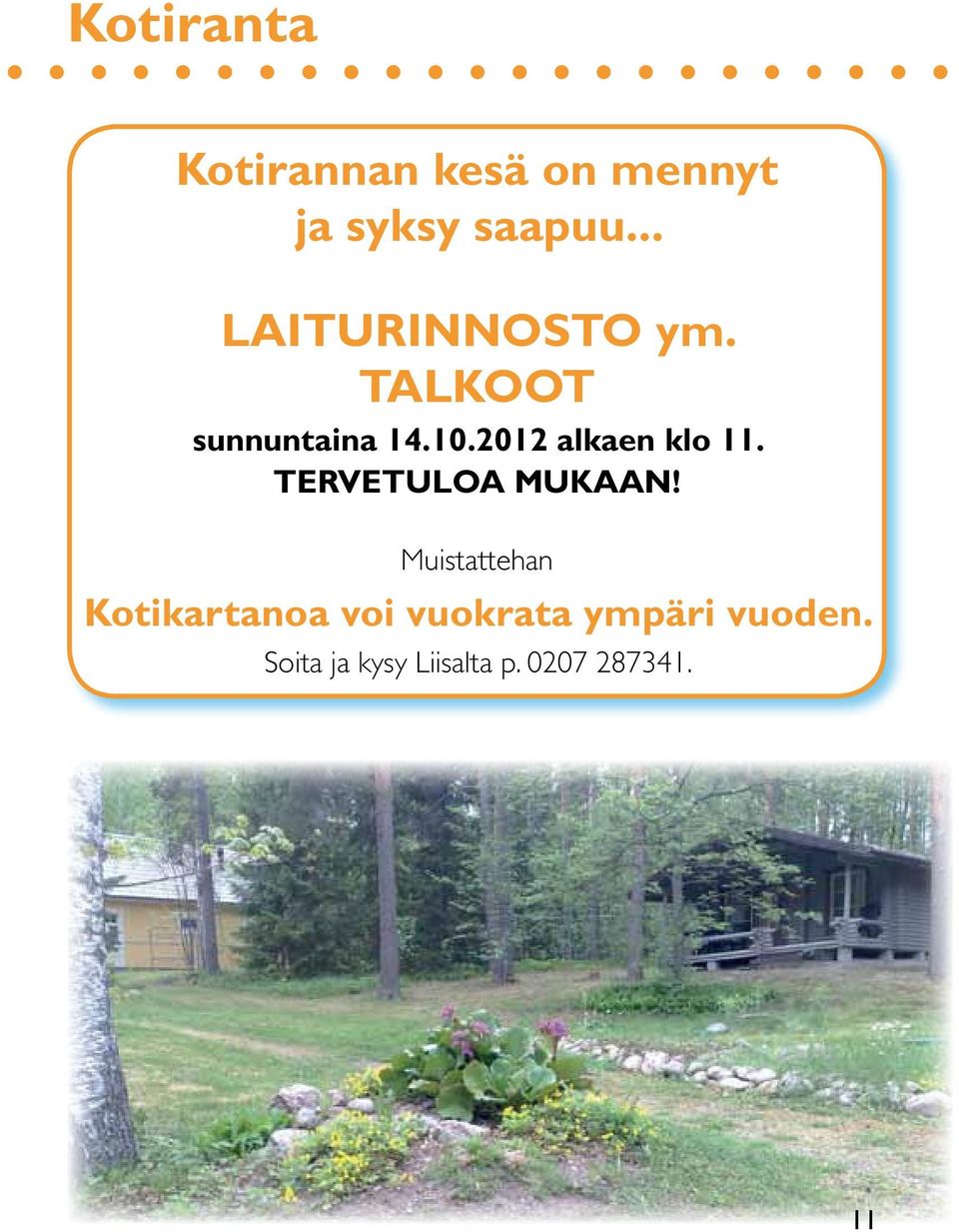 2012 alkaen klo 11. TERVETULOA MUKAAN!