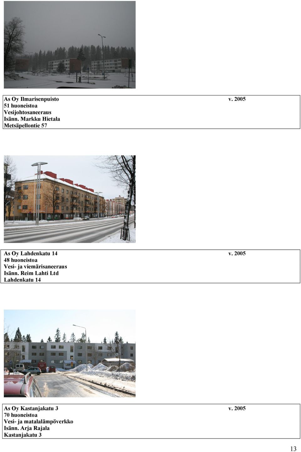 2005 48 huoneistoa Vesi- ja viemärisaneeraus Isänn.