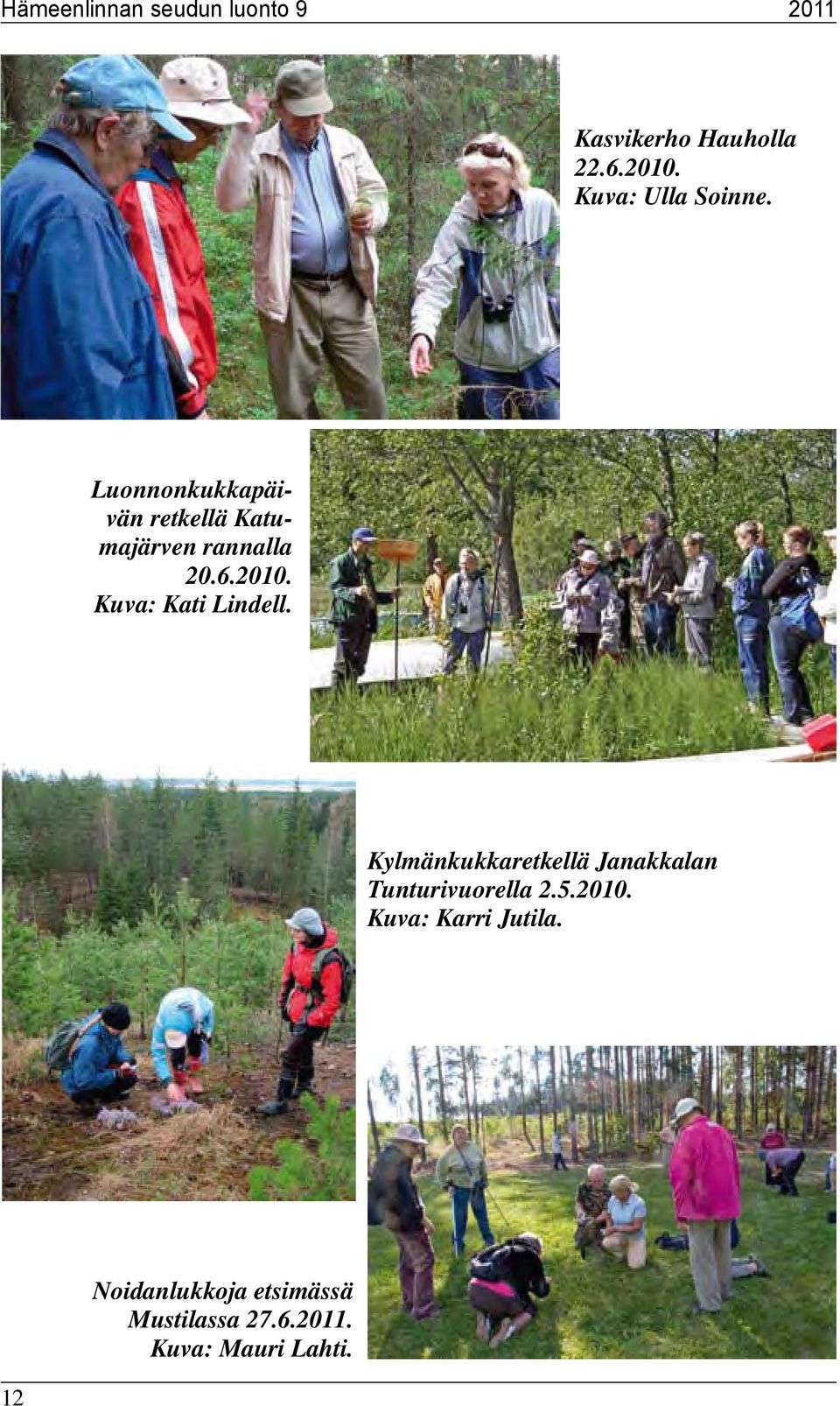 2010. Kuva: Kati Lindell. Kylmänkukkaretkellä Janakkalan Tunturivuorella 2.5.