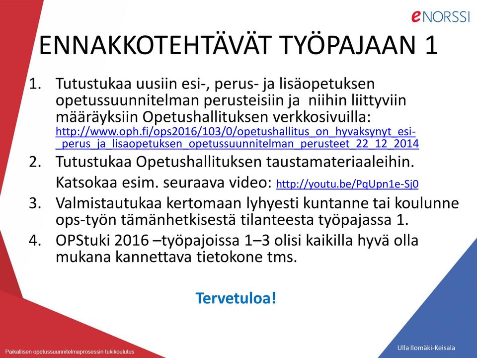 oph.fi/ops2016/103/0/opetushallitus_on_hyvaksynyt_esi- _perus_ja_lisaopetuksen_opetussuunnitelman_perusteet_22_12_2014 2.