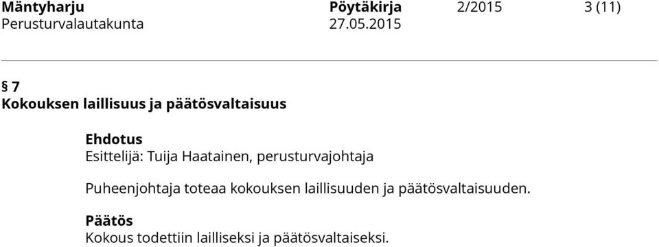 perusturvajohtaja Puheenjohtaja toteaa kokouksen