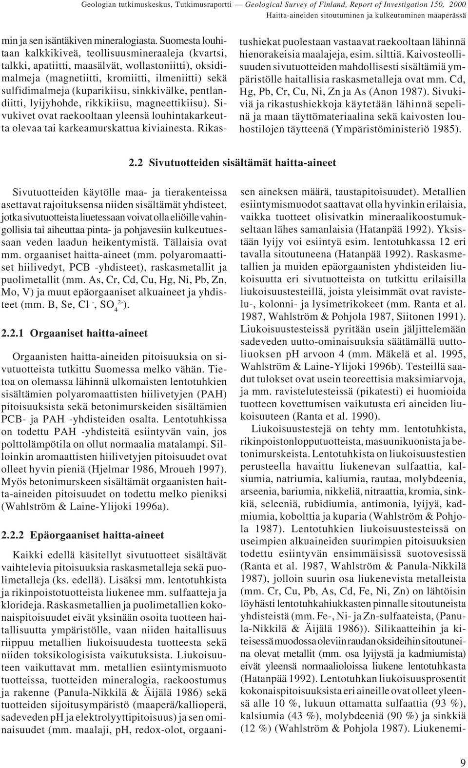 lentotuhkassa 12 eri tavalla sitoutuneena (Hatanpää 1992).