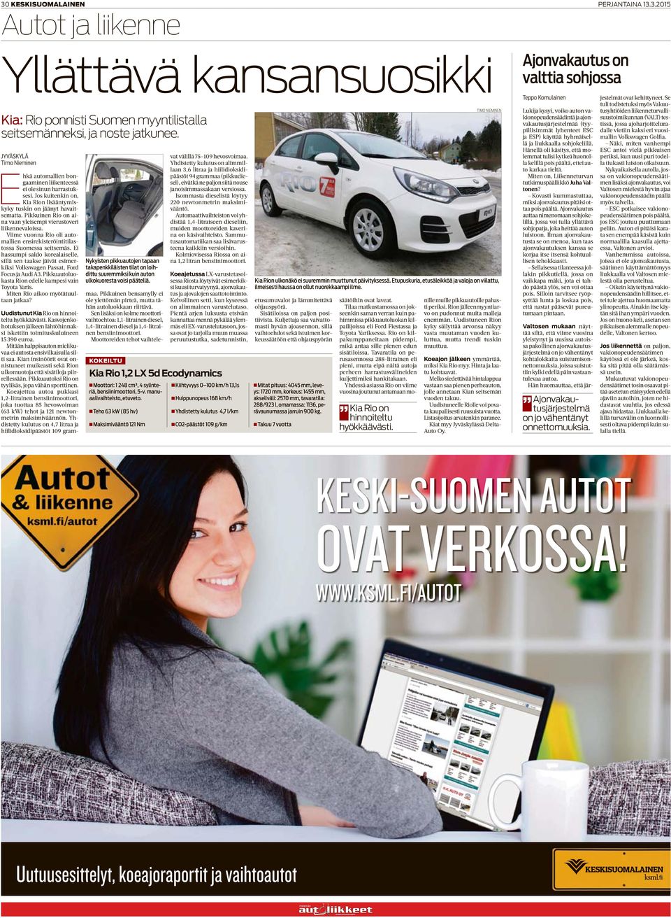 Pikkuinen Rio on aina vaan yleisempi vierustoveri liikennevaloissa. Viime vuonna Rio oli automallien ensirekisteröintitilastossa Suomessa seitsemäs.