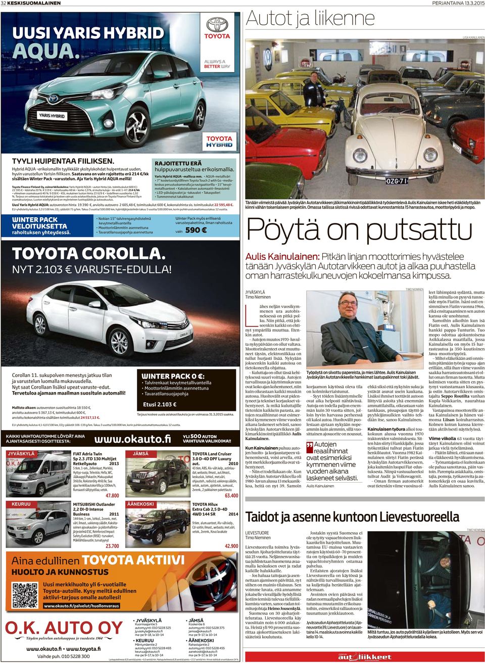 Toyota Finance Finland Oy, esimerkkilaskelma: 214 /kk RAJOITETTU ERÄ huippuvarusteltua erikoismallia. Yaris Hybrid AQUA -mallissa mm.