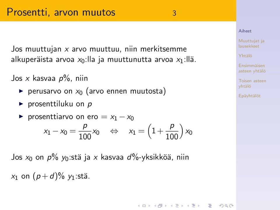 Jos x kasvaa p%, niin perusarvo on x 0 (arvo ennen muutosta) prosenttiluku on p