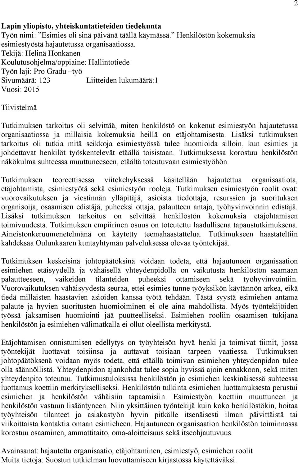 henkilöstö on kokenut esimiestyön hajautetussa organisaatiossa ja millaisia kokemuksia heillä on etäjohtamisesta.