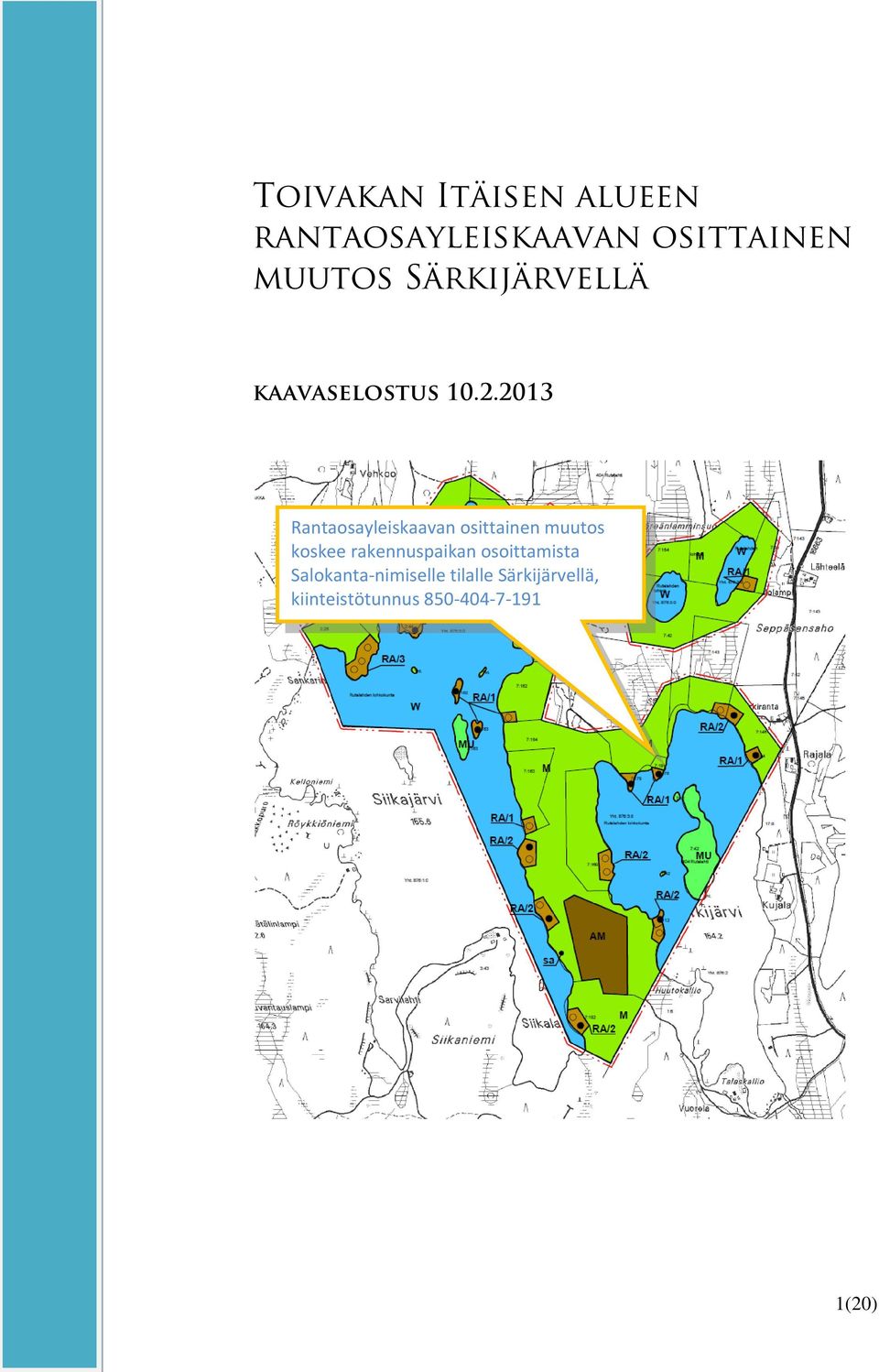 2013 Rantaosayleiskaavan osittainen muutos koskee