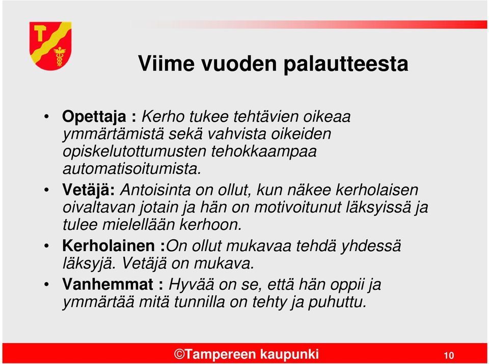 Vetäjä: Antoisinta on ollut, kun näkee kerholaisen oivaltavan jotain ja hän on motivoitunut läksyissä ja tulee