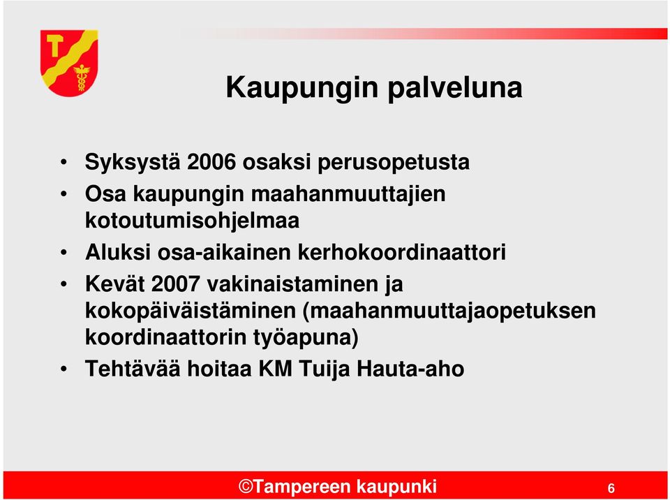 kerhokoordinaattori Kevät 2007 vakinaistaminen ja kokopäiväistäminen