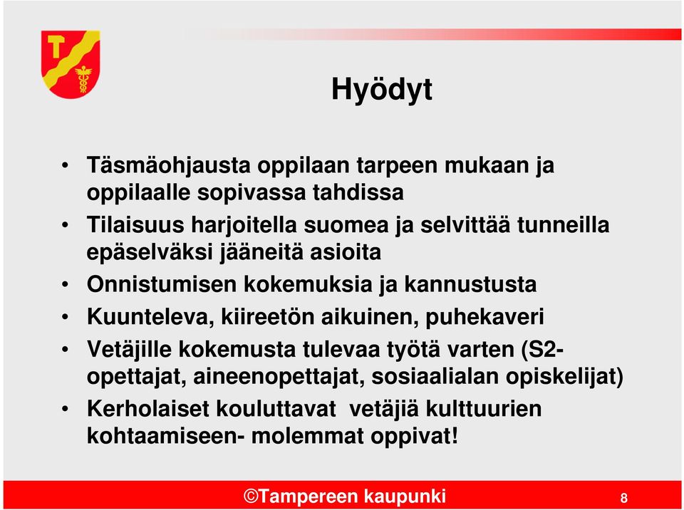 aikuinen, puhekaveri Vetäjille kokemusta tulevaa työtä varten (S2- opettajat, aineenopettajat, sosiaalialan