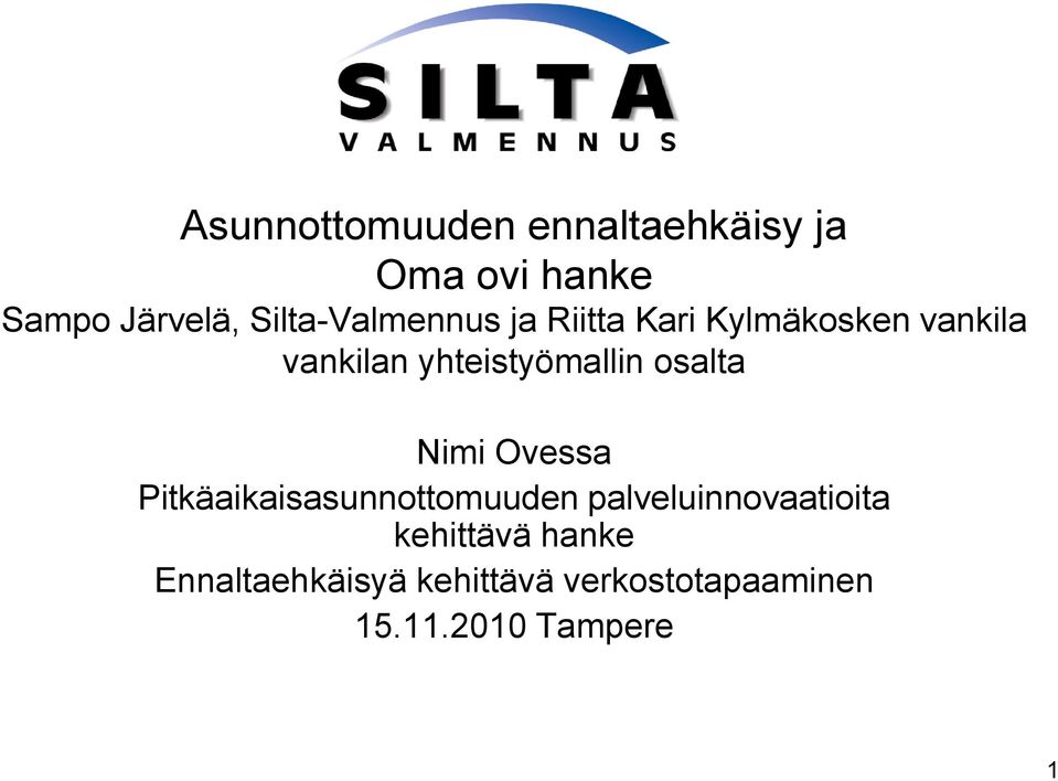 yhteistyömallin osalta Nimi Ovessa Pitkäaikaisasunnottomuuden