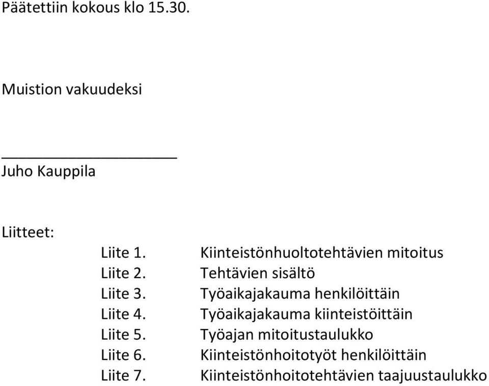 Kiinteistönhuoltotehtävien mitoitus Tehtävien sisältö Työaikajakauma henkilöittäin