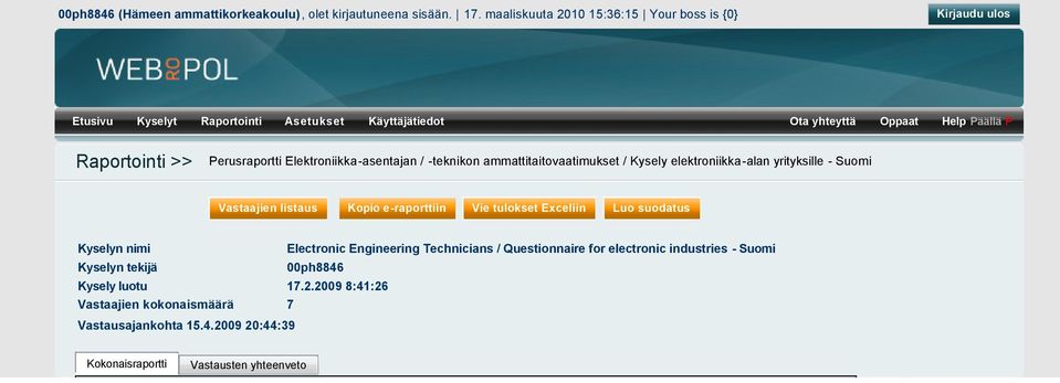 ammattitaitovaatimukset / Kysely elektroniikka alan yrityksille Suomi Vastaajien listaus Kopio e raporttiin Vie tulokset Exceliin Luo suodatus Kyselyn nimi Electronic Engineering Technicians /