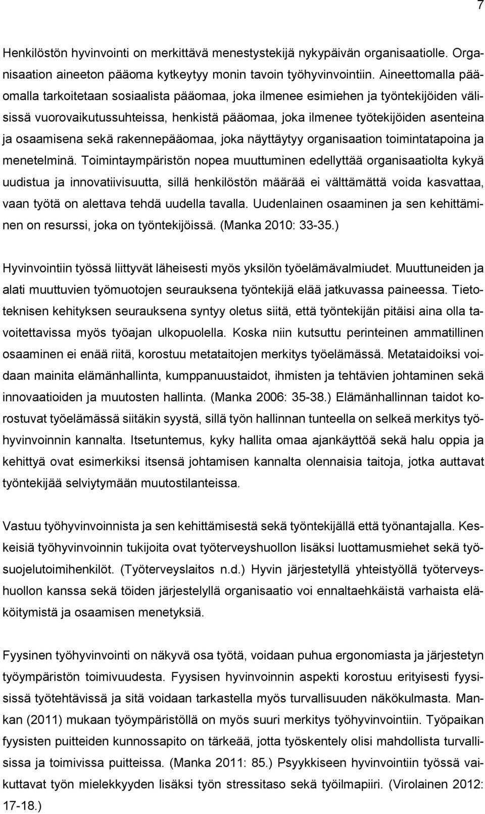 osaamisena sekä rakennepääomaa, joka näyttäytyy organisaation toimintatapoina ja menetelminä.