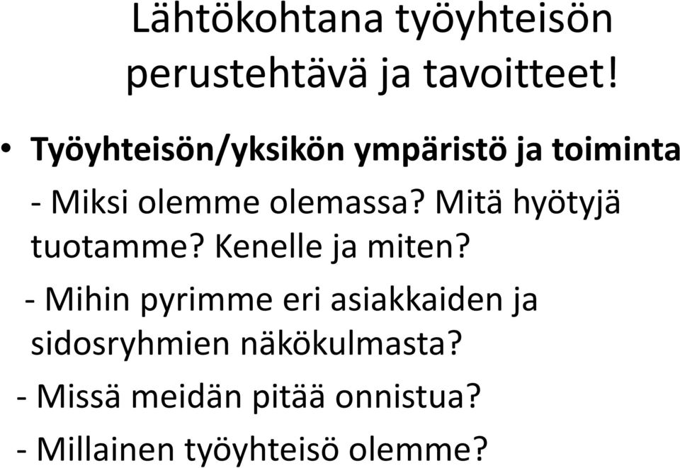 olemassa? Mitä hyötyjä tuotamme? Kenelle ja miten?