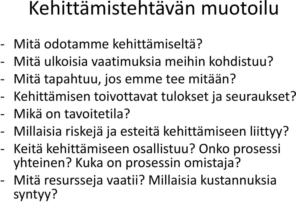 Kehittämisen toivottavat tulokset ja seuraukset? Mikä on tavoitetila?