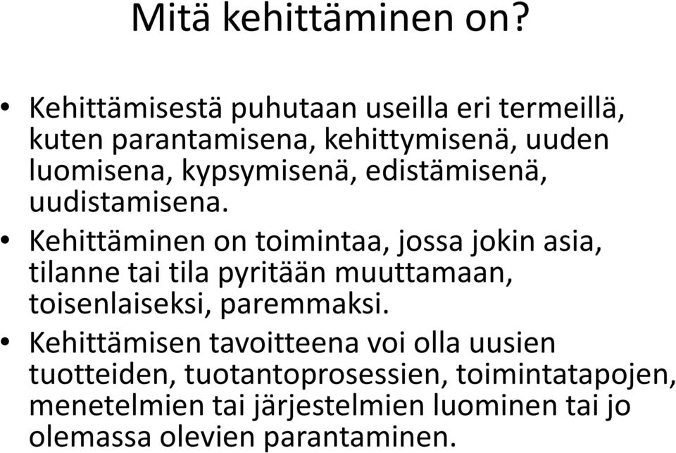 edistämisenä, uudistamisena.