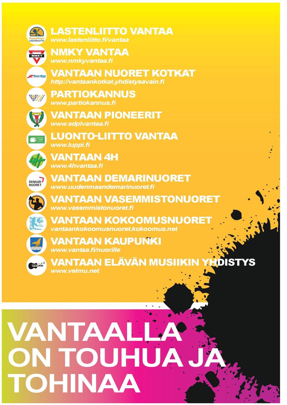 fi VANTAAN DEMARINUORET www.uudenmaandemarinuoret.fi VANTAAN VASEMMISTONUORET www.vasemmistonuoret.