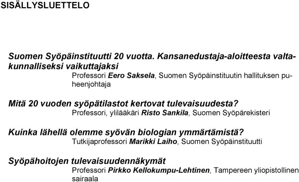 pueenjotaja Mitä 20 vuoden syöpätilastot kertovat tulevaisuudesta?