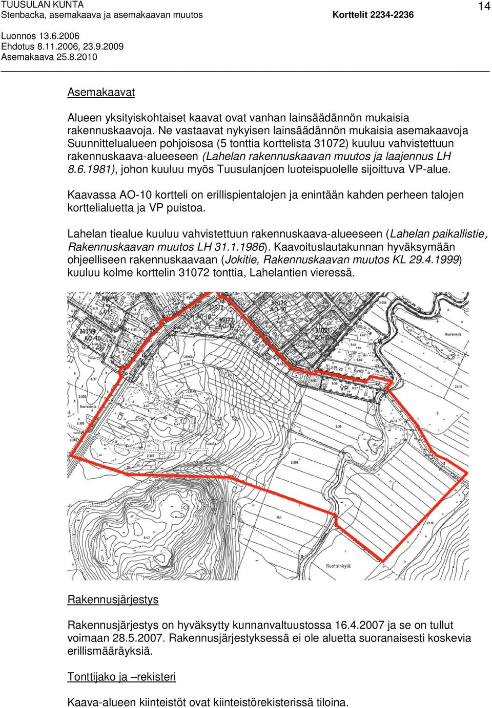 laajennus LH 8.6.1981), johon kuuluu myös Tuusulanjoen luoteispuolelle sijoittuva VP-alue.