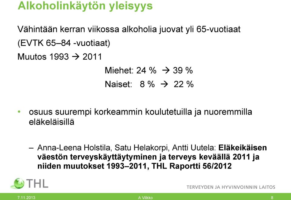 ja nuoremmilla eläkeläisillä Anna-Leena Holstila, Satu Helakorpi, Antti Uutela: Eläkeikäisen väestön